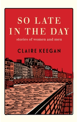So Late in the Day by Claire Keegan - Robert Breen 📚